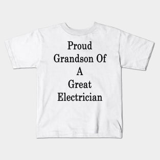 Proud Grandson Of A Great Electrician Kids T-Shirt